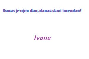 Ivana - imendan 2020. -