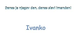 Ivanko - imendan 2021. -